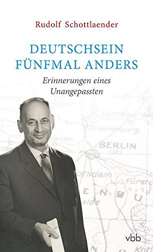 Deutschsein fünfmal anders: Erinnerungen eines Unangepassten von Verlag Berlin Brandenburg