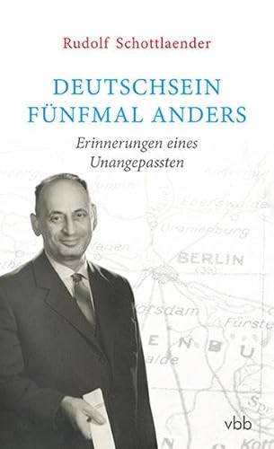Deutschsein fünfmal anders: Erinnerungen eines Unangepassten