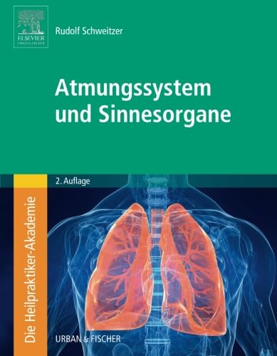 Die Heilpraktiker-Akademie. Atmungssystem und Sinnesorgane von Urban & Fischer Verlag/Elsevier GmbH
