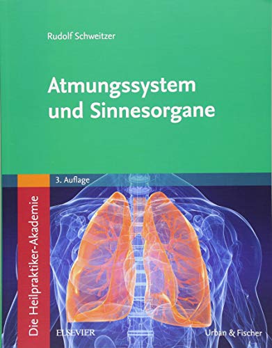 Die Heilpraktiker-Akademie. Atmungssystem und Sinnesorgane: Mit Zugang zur Medizinwelt von Elsevier