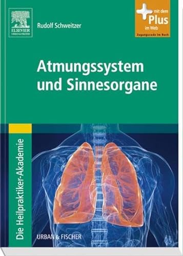 Die Heilpraktiker-Akademie. Atmungssystem und Sinnesorgane: mit Zugang zum Elsevier-Portal