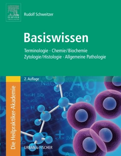 Die Heilpraktiker-Akademie. Basiswissen. Terminologie, Chemie/Biochemie, Zytologie/Histologie, Allgemeine Pathologie Die Heilpraktiker-Akademie. Basiswissen. Terminologie, Chemie/Biochemie, Zytologie/Histologie, Allgemeine Pathologie