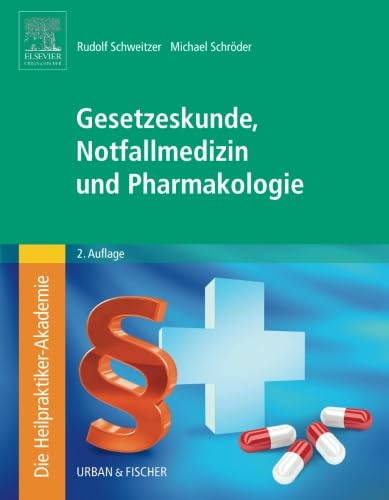 Die Heilpraktiker-Akademie. Gesetzeskunde, Notfallmedizin und Pharmakologie Die Heilpraktiker-Akademie. Gesetzeskunde, Notfallmedizin und Pharmakologie