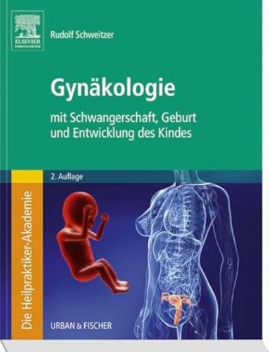 Die Heilpraktiker-Akademie. Gynäkologie: mit Schwangerschaft, Geburt und Entwicklung des Kindes Die Heilpraktiker-Akademie. Gynäkologie: mit Schwangerschaft, Geburt und Entwicklung des Kindes von Urban & Fischer Verlag/Elsevier GmbH