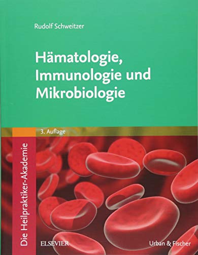 Die Heilpraktiker-Akademie. Hämatologie, Immunologie und Mikrobiologie: Mit Zugang zur Medizinwelt von Elsevier