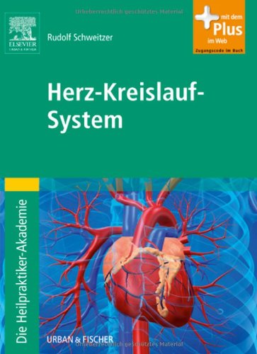 Die Heilpraktiker-Akademie. Herz-Kreislauf-System: mit Zugang zum Elsevier-Portal Die Heilpraktiker-Akademie. Herz-Kreislauf-System: mit Zugang zum Elsevier-Portal