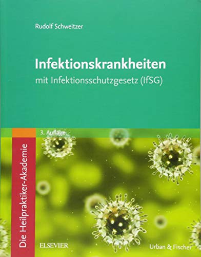 Die Heilpraktiker-Akademie. Infektionskrankheiten: mit Infektionsschutzgesetz (IfSG)