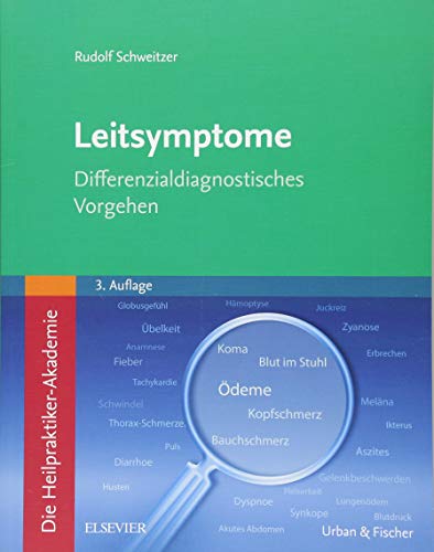 Die Heilpraktiker-Akademie. Leitsymptome: Differenzialdiagnostisches Vorgehen von Elsevier