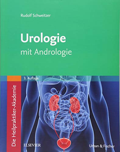 Die Heilpraktiker-Akademie. Urologie: mit Andrologie Die Heilpraktiker-Akademie. Urologie: mit Andrologie von Elsevier