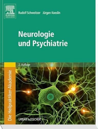 Die Heilpraktiker-Akademie.Neurologie und Psychiatrie von Urban & Fischer Verlag/Elsevier GmbH