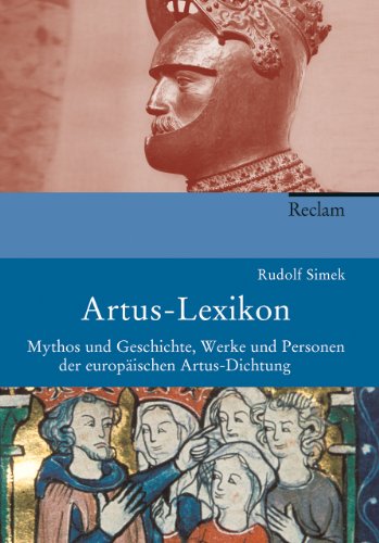 Artus-Lexikon: Mythos und Geschichte, Werke und Personen der europäischen Artusdichtung Artus-Lexikon: Mythos und Geschichte, Werke und Personen der europäischen Artusdichtung