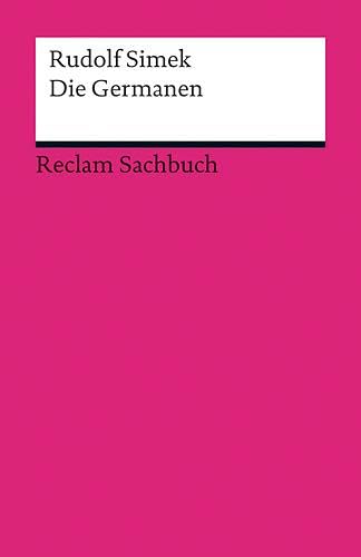 Die Germanen: Simek, Rudolf – über Geschichte, Religion und Kultur der germanischen Völker – 2 (Reclams Universal-Bibliothek)