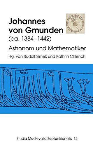 Johannes von Gmunden: (ca. 1384-1442) Astronom und Mathematiker (Studia Medievalia Septentrionalia) von Fassbaender Verlag