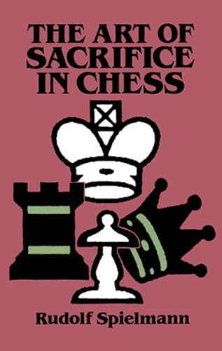 The Art of Sacrifice in Chess (Dover Chess)