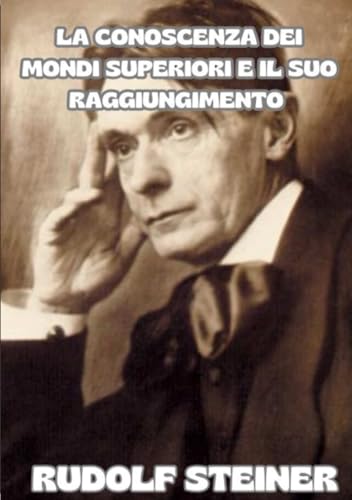 La conoscenza dei mondi superiori e il suo raggiungimento (tradotto) von David De Angelis