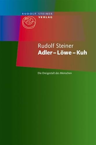 Adler – Löwe – Kuh: Die Dreigestalt des Menschen. Ein Vortrag, Dornach 19. Oktober 1923