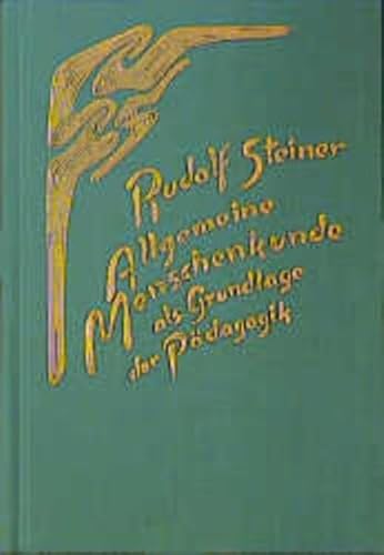Allgemeine Menschenkunde als Grundlage der Pädagogik: Vierzehn Vorträge und eine Ansprache, Stuttgart 1919. Ein pädagogischer Grundkurs, Teil 1 (Rudolf Steiner Gesamtausgabe: Schriften und Vorträge) Allgemeine Menschenkunde als Grundlage der Pädagogik: Vierzehn Vorträge und eine Ansprache, Stuttgart 1919. Ein pädagogischer Grundkurs, Teil 1 (Rudolf Steiner Gesamtausgabe: Schriften und Vorträge)