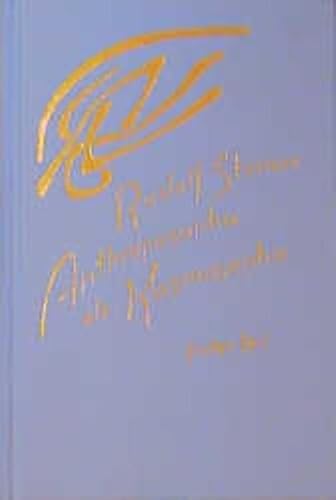 Anthroposophie als Kosmosophie, Bd.1, Wesenszüge des Menschen im irdischen und kosmischen Bereich: Elf Vorträge, Dornach 1921. (Der Mensch in seinem ... Gesamtausgabe: Schriften und Vorträge)