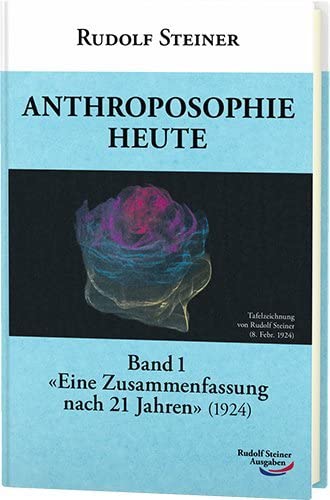 Anthroposophie heute: Band 1: 'Eine Zusammenfassung nach 21 Jahren' (1924) von Rudolf Steiner Ausgaben