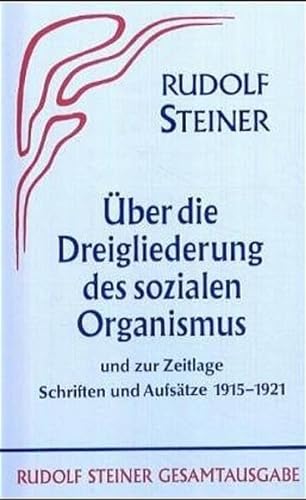 Aufsätze über die Dreigliederung des sozialen Organismus und zur Zeitlage 1915-1921 (Rudolf Steiner Gesamtausgabe / Schriften und Vorträge) von Rudolf Steiner Verlag