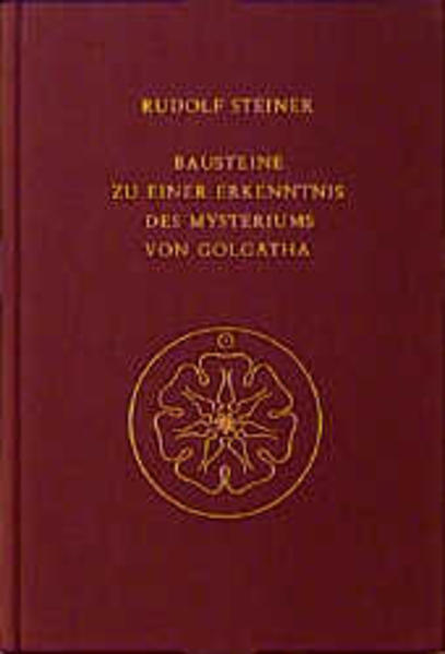 Bausteine zu einer Erkenntnis des Mysteriums von Golgatha von Rudolf Steiner Verlag