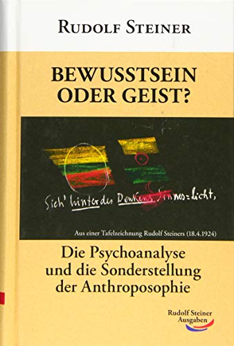 Bewusstsein oder Geist?: Die Psychoanalyse und die Sonderstellung der Anthroposophie (Taschenbücher)