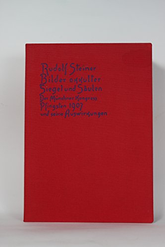 Bilder okkulter Siegel und Säulen. Der Münchner Kongress Pfingsten 1907 und seine Auswirkungen: Aufsätze und Vorträge aus den Jahren 1907, 1909 und ... Gesamtausgabe: Schriften und Vorträge)