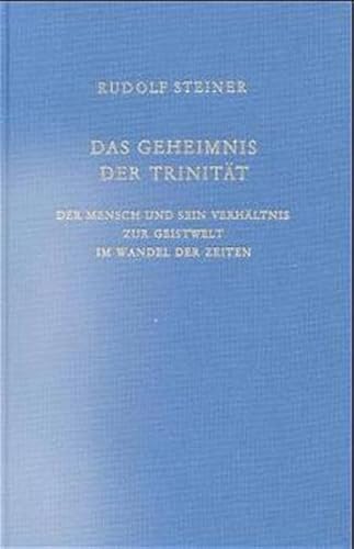 Das Geheimnis der Trinität: Der Mensch und sein Verhältnis zur Geistwelt im Wandel der Zeiten. Elf Vorträge, Dornach, Oxford, London 1922 (Rudolf Steiner Gesamtausgabe: Schriften und Vorträge)