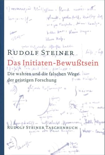 Das Initiaten-Bewusstsein: Die wahren und die falschen Wege der geistigen Forschung. Elf Vorträge,Torquay 1924 (GA 243) (Rudolf Steiner Taschenbücher aus dem Gesamtwerk) von Steiner Verlag, Dornach