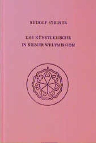 Das Künstlerische in seiner Weltmission: Acht Vorträge, Kristiania (Oslo), Dornach 1923 (Rudolf Steiner Gesamtausgabe: Schriften und Vorträge)