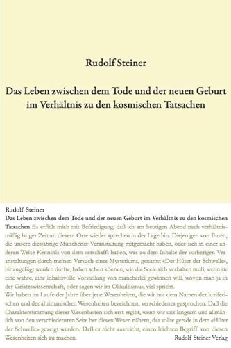 Das Leben zwischen dem Tode und der neuen Geburt im Verhältnis zu den kosmischen Tatsachen: Zehn Vorträge, gehalten in Berlin zwischen dem 5. November ... Gesamtausgabe: Schriften und Vorträge) von Rudolf Steiner Verlag