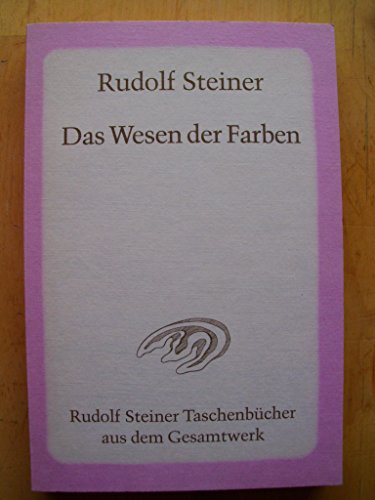 Das Wesen der Farben: Drei Vorträge, Dornach 1921 sowie 9 Vorträge aus dem übrigen Vortragswerk 1914-1924 (Rudolf Steiner Taschenbücher aus dem Gesamtwerk) von Steiner Verlag, Dornach