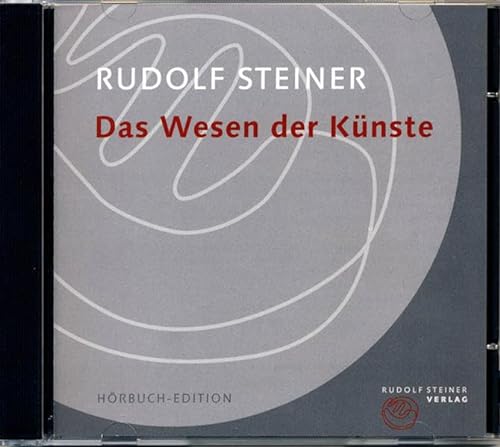 Das Wesen der Künste (Rudolf Steiner Hörbuchedition) von Rudolf Steiner Verlag