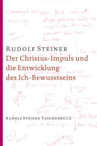 Der Christus-Impuls und die Entwicklung des Ich-Bewusstseins (Rudolf Steiner Taschenbücher aus dem Gesamtwerk)