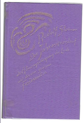 Der Jahreskreislauf als Atmungsvorgang der Erde und die vier grossen Festeszeiten. Die Anthroposophie und das menschliche Gemüt: Neun Vorträge, ... Gesamtausgabe: Schriften und Vorträge) von Steiner Verlag, Dornach