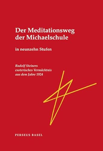 Der Meditationsweg der Michaelschule in neunzehn Stufen. Rudolf Steiners esoterisches Vermächtnis aus dem Jahre 1924 von Perseus Verlag