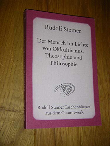 Der Mensch im Lichte von Okkultismus, Theosophie und Philosophie: 10 Voträge, Kristiania (Oslo) 1912, mit Notizbucheintragungen (Rudolf Steiner Taschenbücher aus dem Gesamtwerk)