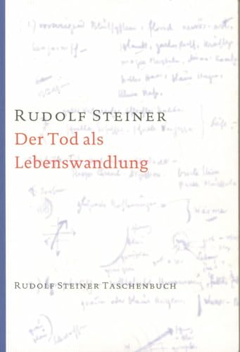 Der Tod als Lebenswandlung: 7 Einzelvorträge 1917/18 in verschiedenen Städten (Rudolf Steiner Taschenbücher aus dem Gesamtwerk) von Steiner Verlag, Dornach