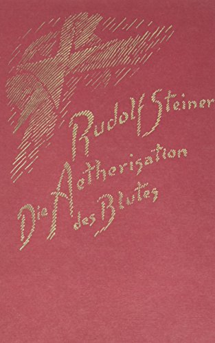 Die Ätherisation des Blutes: Das Eingreifen des ätherischen Christus in die Erdenentwickelung, Vortrag, Basel 1911 Die Ätherisation des Blutes: Das Eingreifen des ätherischen Christus in die Erdenentwickelung, Vortrag, Basel 1911