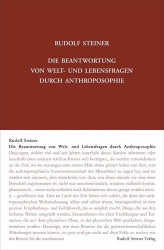 Die Beantwortung von Welt- und Lebensfragen durch Anthroposophie: 21 Vorträge in verschiedenen Städten 1908/1909 (Rudolf Steiner Gesamtausgabe: Schriften und Vorträge)