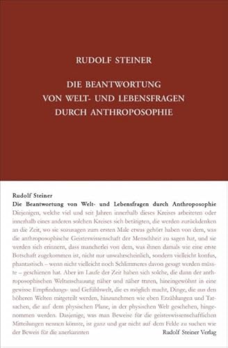 Die Beantwortung von Welt- und Lebensfragen durch Anthroposophie: 21 Vorträge in verschiedenen Städten 1908/1909 (Rudolf Steiner Gesamtausgabe: Schriften und Vorträge)