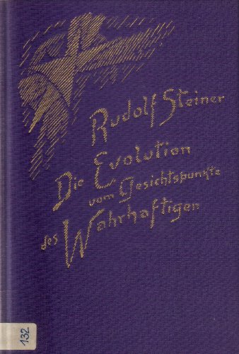 Die Evolution vom Gesichtspunkte des Wahrhaftigen: Fünf Vorträge, Berlin 1911 (Rudolf Steiner Gesamtausgabe: Schriften und Vorträge) von Steiner Verlag, Dornach