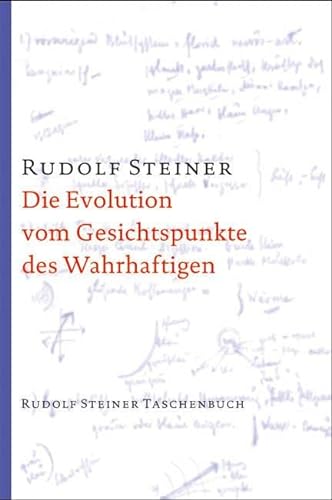 Die Evolution vom Gesichtspunkte des Wahrhaftigen: Fünf Vorträge, Berlin 31. Oktober bis 5. Dezember 1911 (Rudolf Steiner Taschenbücher aus dem Gesamtwerk)