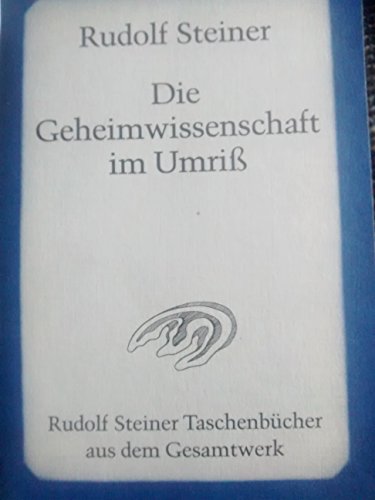 Die Geheimwissenschaft im Umriss (Rudolf Steiner Taschenbücher aus dem Gesamtwerk)