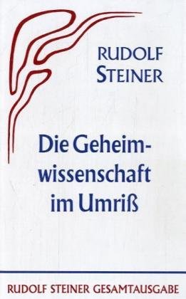 Die Geheimwissenschaft im Umriss von Rudolf Steiner Verlag