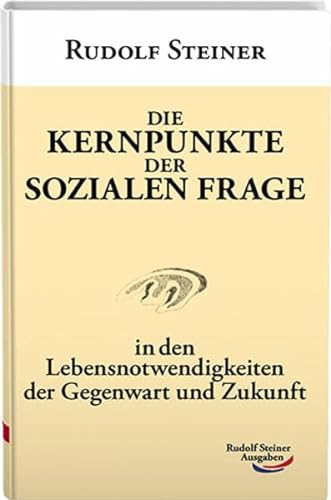 Die Kernpunkte der sozialen Frage: In den Lebensnotwendigkeiten der Gegenwart und Zukunft (Taschenbücher) von Rudolf Steiner Ausgaben
