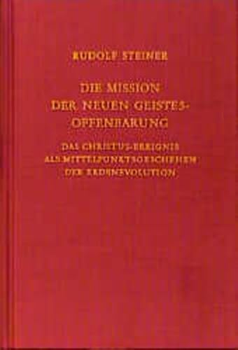 Die Mission der neuen Geistesoffenbarung: Das Christus-Ereignis als Mittelpunktgeschehen der Erdenevolution. Sechzehn Einzelvorträge 1911, in ... Gesamtausgabe: Schriften und Vorträge) von Steiner Verlag, Dornach