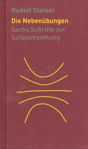 Die Nebenübungen: Sechs Schritte zur Selbsterziehung Die Nebenübungen: Sechs Schritte zur Selbsterziehung