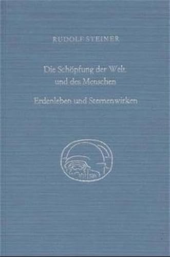 Die Schöpfung der Welt und des Menschen. Erdenleben und Sternenwirken: Vorträge für die Arbeiter am Goetheanumbau, Band VI. Vierzehn Vorträge, Dornach ... Gesamtausgabe: Schriften und Vorträge) von Steiner Verlag, Dornach