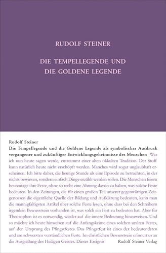 Die Tempellegende und die Goldene Legende als symbolischer Ausdruck vergangener und zukünftiger Entwickelungsgeheimnisse des Menschen: Aus den ... Gesamtausgabe: Schriften und Vorträge) von Steiner Verlag, Dornach